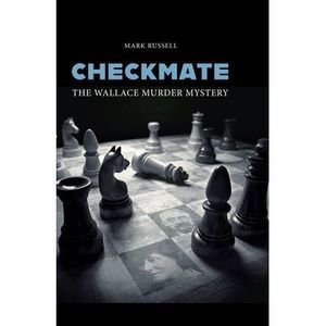 Checkmate: The Wallace Murder Mystery -- Mark Russell